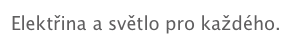 Elektřina a světlo pro každého.